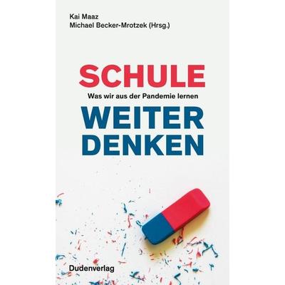 Schule weiter denken, Taschenbuch von Kai Maaz,Michael Becker-Mrotzek, Duden ein Imprint von Cornelsen Verlag GmbH, 978-3-411-74024-6