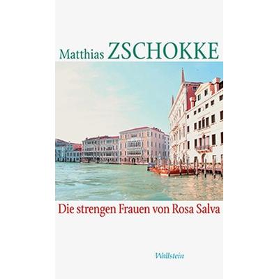 Die strengen Frauen von Rosa Salva, Gebundene Ausgabe von Matthias Zschokke, Wallstein Verlag