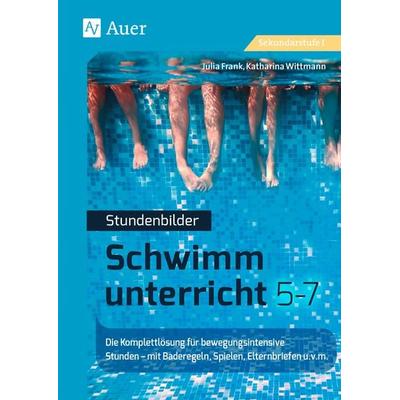 Stundenbilder Schwimmunterricht 5-7, Taschenbuch von Julia Frank,Katharina Wittmann, Auer Verlag in der AAP Lehrerwelt GmbH, 978-3-403-08180-7