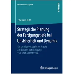 Strategische Planung der Fertigungstiefe bei Unsicherheit und Dynamik, Fachbücher von Christian Huth