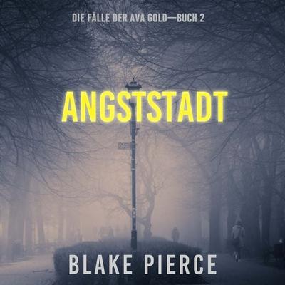 Angststadt: Die Fälle der Ava Gold (Buch 2) - Blake Pierce, Audio, 9781094339955