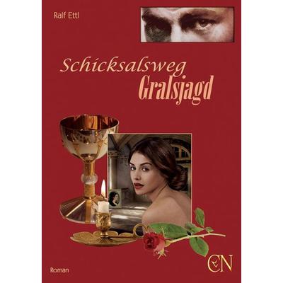 Schicksalsweg Gralsjagd, Taschenbuch von Ralf Ettl, Causa Nostra Verlag, 978-3-940039-05-7