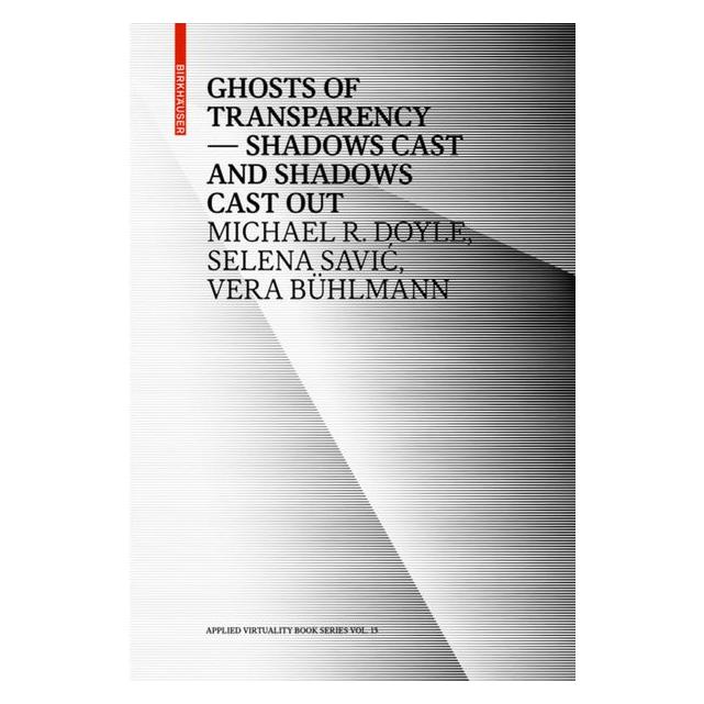 Birkhäuser Ghosts of Transparency (Englisch, Softcover, Michael R. Doyle, Selena Savic, Vera Bühlmann) (56055590)