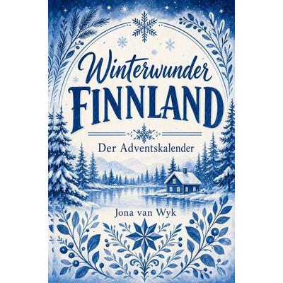 Winterwunder Finnland, Taschenbuch von Jona van Wyk, BuchLab, 978-3-912388-51-0