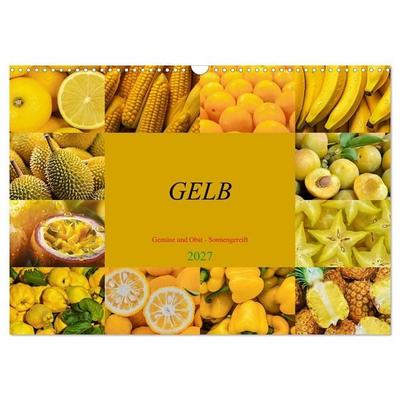 GELB - Gemüse und Obst - Sonnengereift (Wandkalender 2027 DIN A3 quer), CALVENDO Monatskalender