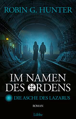 Hunter, Robin G. - Im Namen des Ordens 1: Die Asche des Lazarus. Roman - Preis vom 17.10.2026 19:25:27 h