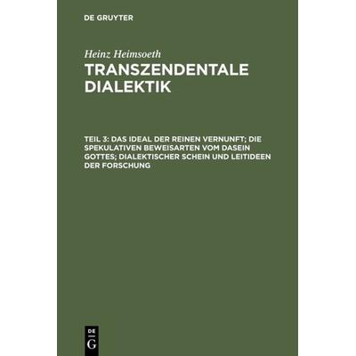 Das Ideal der reinen Vernunft; die spekulativen Beweisarten vom Dasein Gottes; dialektischer Schein und Leitideen der Forschung, Gebundene Ausgabe von