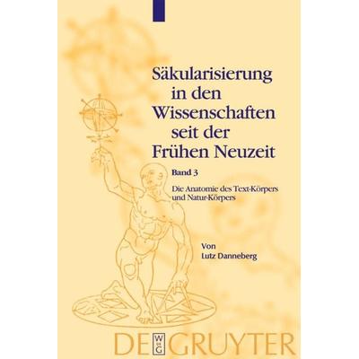 Die Anatomie des Text-Körpers und Natur-Körpers, Gebundene Ausgabe von Lutz Danneberg, De Gruyter, 978-3-11-017600-1