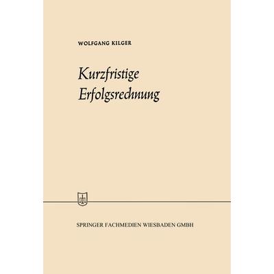 Kurzfristige Erfolgsrechnung, Taschenbuch von Wolfgang Kilger, Betriebswirtschaftlicher Verlag Gabler, 978-3-663-03007-2