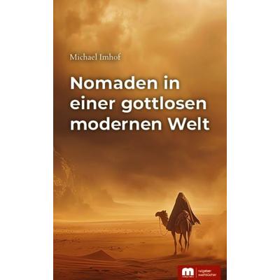 Nomaden in einer gottlosen modernen Welt, Taschenbuch von Michael Imhof, Verlag Günter Mainz, 978-3-8107-0399-6