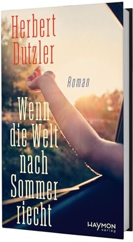 Herbert Dutzler - Wenn die Welt nach Sommer riecht: Roman - Preis vom 30.09.2026 09:01:18 h