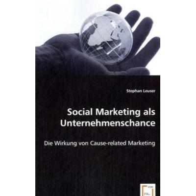 Leuser, S: Social Marketing als Unternehmenschance, Taschenbuch von Stephan Leuser, VDM, 978-3-639-06634-0