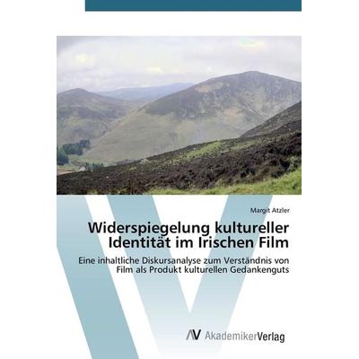 Widerspiegelung kultureller Identität im Irischen Film, Taschenbuch von Margit Atzler, AV Akademikerverlag, 978-3-639-46618-8