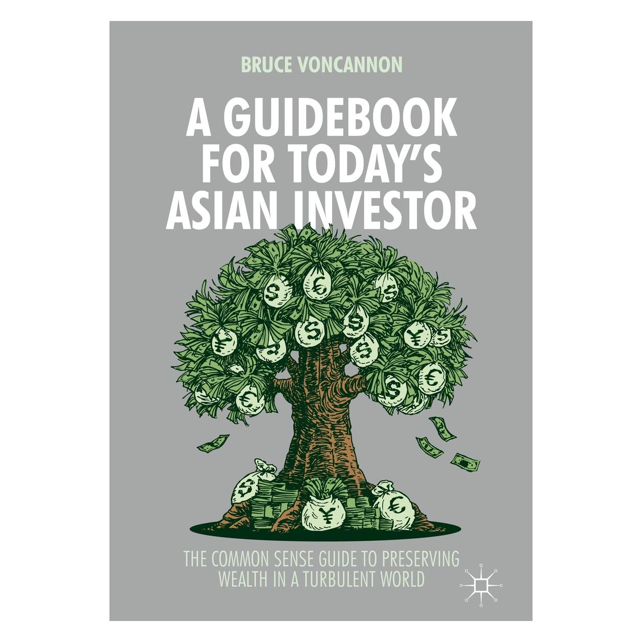 Springer A Guidebook for Today's Asian Investor (Englisch, Hardcover, Bruce Von Cannon) (9789811058301)