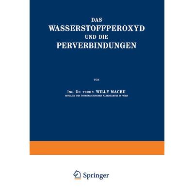 Das Wasserstoffperoxyd und die Perverbindungen, Taschenbuch von Willy Machu, Springer Wien, 978-3-7091-3149-7