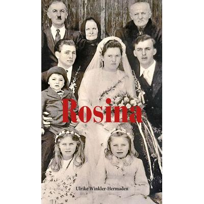Rosina, Gebundene Ausgabe von Ulrike Winkler-Hermaden, Edition Winkler-Hermaden, 978-3-9519804-3-0