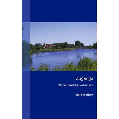 Zugänge, Taschenbuch von Joke Frerichs, BoD – Books on Demand, 978-3-8334-4000-7