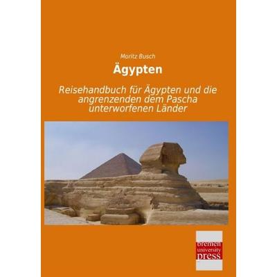 Ägypten, Taschenbuch von Moritz Busch, Bremen University Press, 978-3-95562-845-1