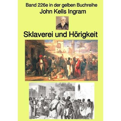 Gelbe Buchreihe / Sklaverei und Hörigkeit – Band 226e in der gelben Buchreihe – bei Jürgen Ruszkowski, Taschenbuch von John Kells Ingram, Epubli,