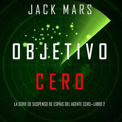 Objetivo Cero (La Serie de Suspenso de Espías del Agente Cero—Libro & 2) - Jack Mars, Audio, 9781094317700
