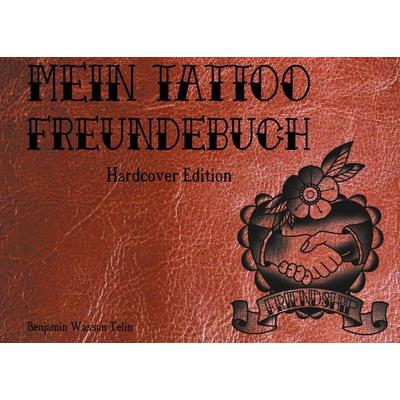 Mein Tattoo Freundebuch, Gebundene Ausgabe von Benjamin Wassan Telin, BoD – Books on Demand, 978-3-7534-0485-1
