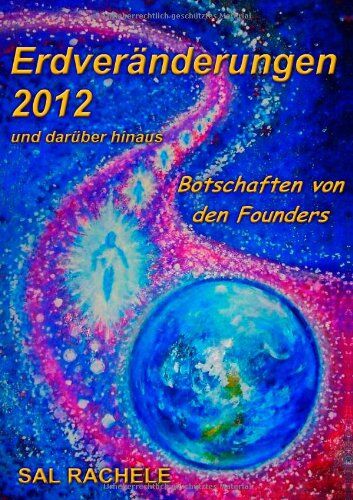 Sal Rachele - Erdveränderungen 2012 und darüber hinaus: Botschaften von den Founders - Preis vom 30.09.2026 09:01:18 h