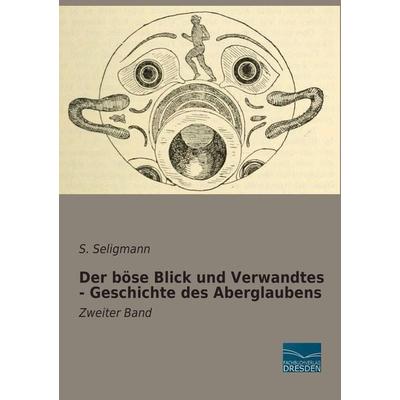 Der böse Blick und Verwandtes - Geschichte des Aberglaubens, Taschenbuch von S. Seligmann, Fachbuchverlag Dresden, 978-3-95692-321-0