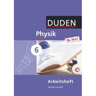Physik Na klar! - Sekundarschule Sachsen-Anhalt - 6. Schuljahr, Taschenbuch von , Duden Schulbuch, 978-3-8355-3123-9