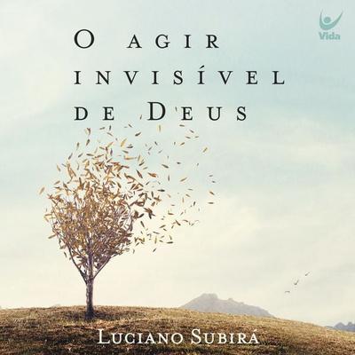 O agir invisível de Deus - Luciano Subirá, Audio, 9786555842944