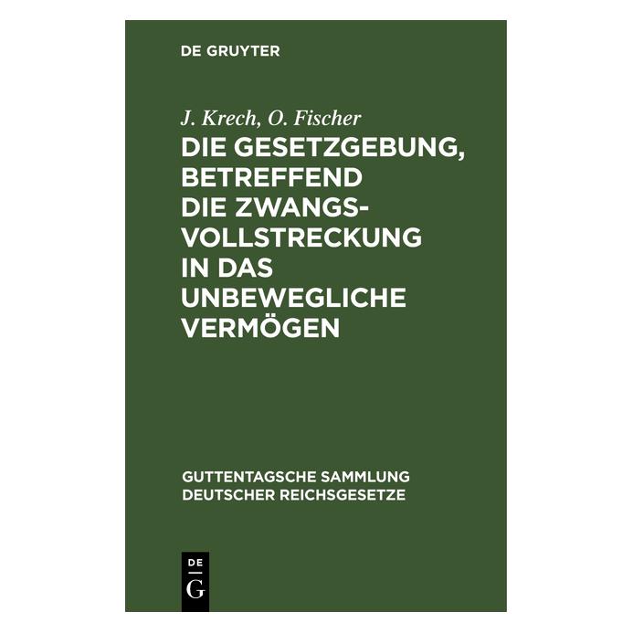 De Gruyter Krech:Die Gesetzgebung, betreffend die (67774539)