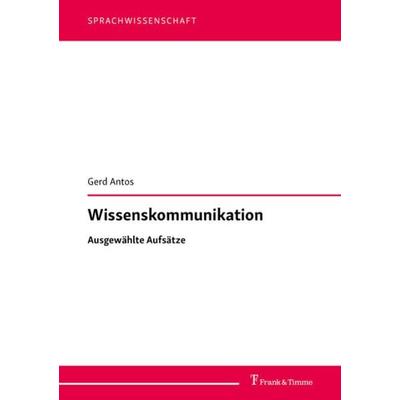 Wissenskommunikation, Taschenbuch von Gerd Antos, Frank & Timme, 978-3-7329-0602-4