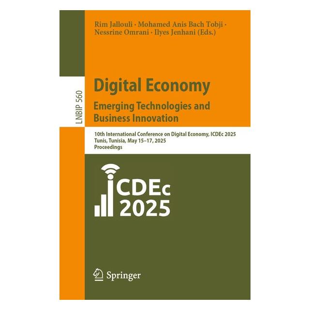 Springer Digital Economy. Emerging Technologies and Business Innovation (Englisch, Softcover, Ilyes Jenhani, Mohamed Anis Bach Tobji, Nessrine Omrani, Rim Jallouli) (61929130)