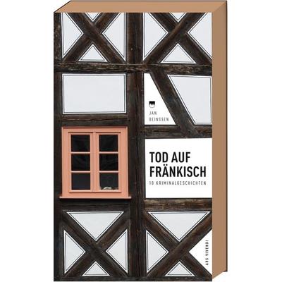 Tod auf Fränkisch, Gebundene Ausgabe von Jan Beinssen, Ars Vivendi, 978-3-86913-726-1