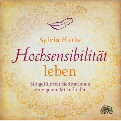 Hochsensibilität: leben. Mit geführten Meditationen zur eigenen Mitte finden ¦ Doppel-CD ¦ Übungen für mehr Energie, Achtsamkeit & Zufriedenheit ¦ -