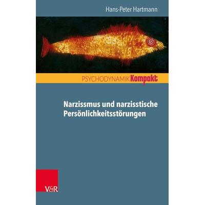 Narzissmus und narzisstische Persönlichkeitsstörungen, Taschenbuch von Hans-Peter Hartmann, Vandenhoeck + Ruprecht, 978-3-525-40611-3