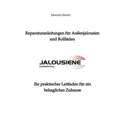 Reparaturanleitungen für Außenjalousien und Rollläden, Taschenbuch von Johannes Knecht, Tredition, 978-3-384-09747-7