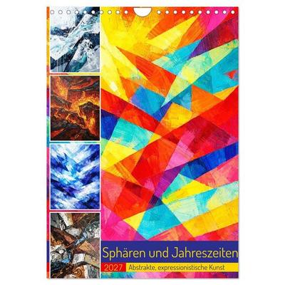 Sphären und Jahreszeiten - Abstrakte, expressionistische Kunst (Wandkalender 2027 DIN A4 hoch), CALVENDO Monatskalender