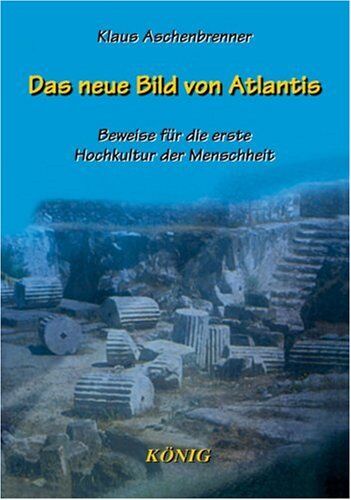 Klaus Aschenbrenner - Das neue Bild von Atlantis: Beweise für die erste Hochkultur der Menschheit - Preis vom 04.10.2026 03:51:26 h