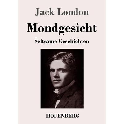 Mondgesicht, Taschenbuch von Jack London, Henricus - Edition Deutsche Klassik, 978-3-7437-4323-6