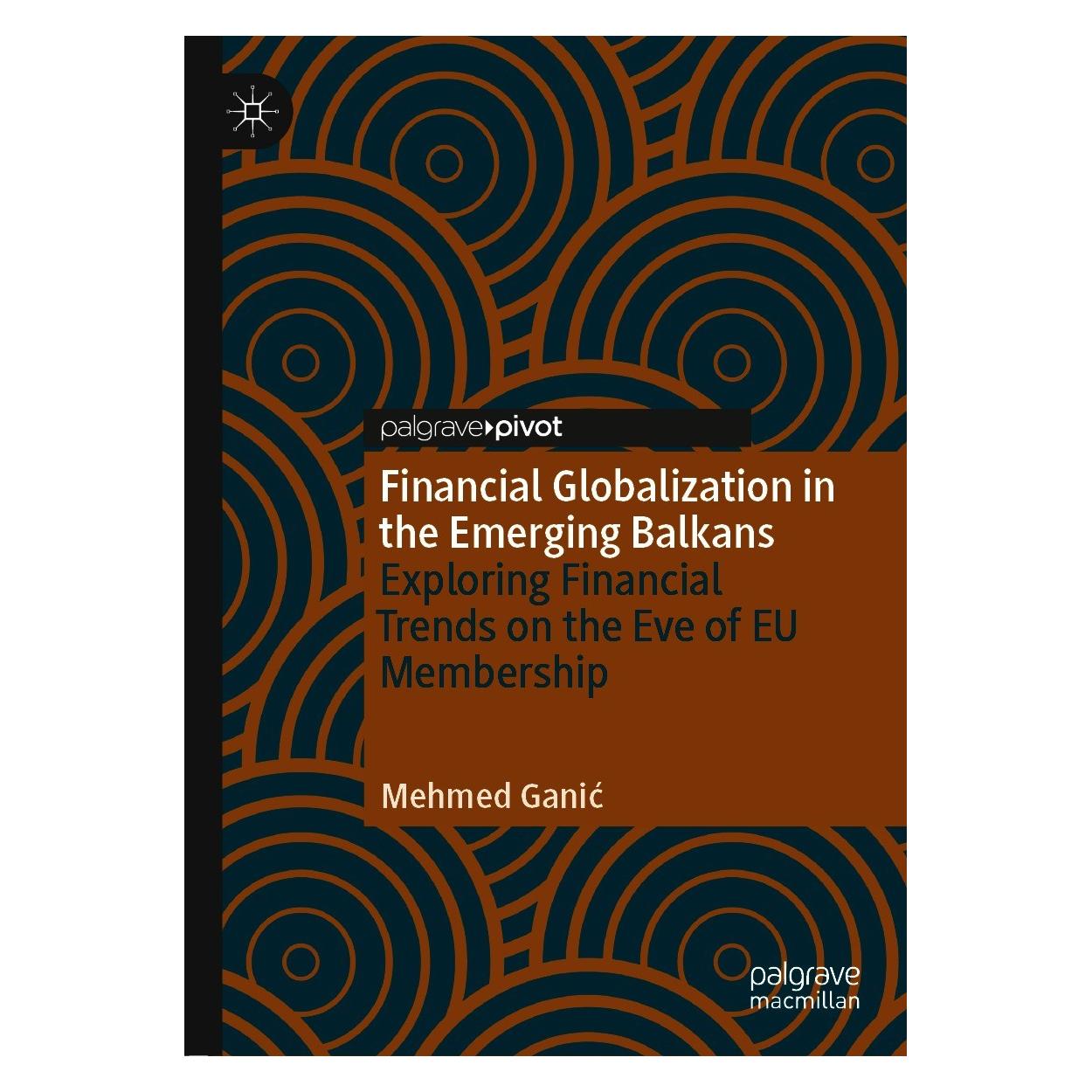 Springer Financial Globalization in the Emerging Balkans (Englisch, Hardcover, Mehmed Ganić) (9783030650087)
