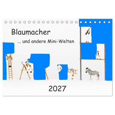 Blaumacher... und andere Mini-Welten (Tischkalender 2027 DIN A5 quer), CALVENDO Monatskalender