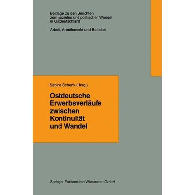 Ostdeutsche Erwerbsverläufe zwischen Kontinuität und Wandel, Taschenbuch von , VS Verlag für Sozialwissenschaften, 978-3-663-10976-1