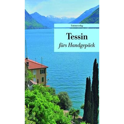 Tessin fürs Handgepäck, Taschenbuch von , Unionsverlag, 978-3-293-20722-6