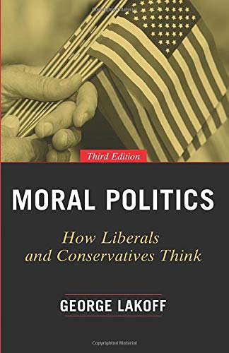 George Lakoff - Moral Politics: How Liberals and Conservatives Think, Third Edition - Preis vom 12.10.2026 11:37:12 h