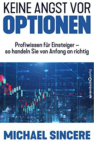 Michael Sincere - Keine Angst vor Optionen: Profiwissen für Einsteiger – so handeln sie von Anfang an richtig - Preis vom 14.10.2026 23:07:16 h