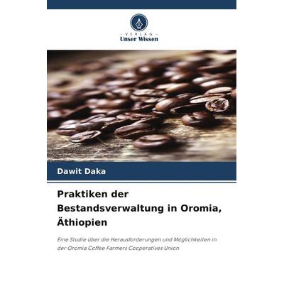 Praktiken der Bestandsverwaltung in Oromia, Äthiopien, Taschenbuch von Dawit Daka, Verlag Unser Wissen, 978-620-9-55882-5