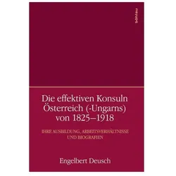 Die effektiven Konsuln Österreich (-Ungarns) von 1825-1918, Fachbücher von Engelbert Deusch