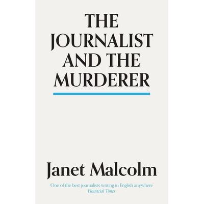 The Journalist And The Murderer, Taschenbuch von Janet Malcolm, Granta Books, 978-1-78378-454-7