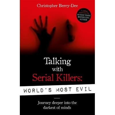 Talking With Serial Killers: World's Most Evil, Taschenbuch von Christopher Berry-Dee, Bonnier Books UK