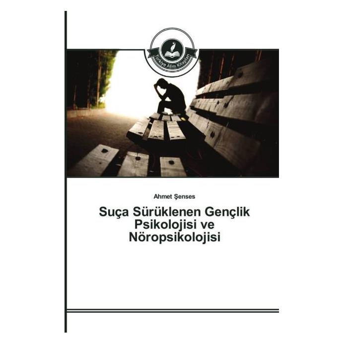 Türkiye Alim Kitaplar Suça Sürüklenen Gençlik Psikolojisi ve Nöropsikolojisi (Türkisch, Softcover, Ahmet Senses) (51352450)